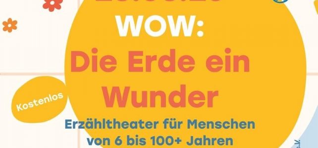 Erzähltheater: WOW: Die Erde ein Wunder